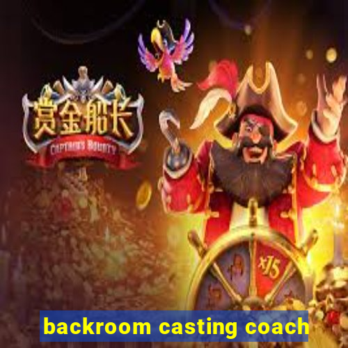 backroom casting coach